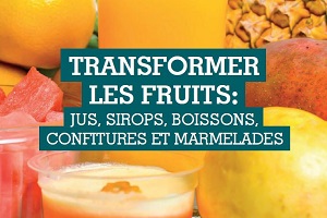 Transformer les fruits : Jus, sirops, boissons, confitures et marmelades